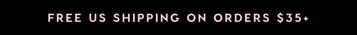 FREE US SHIPPING ON ORDERS $35+