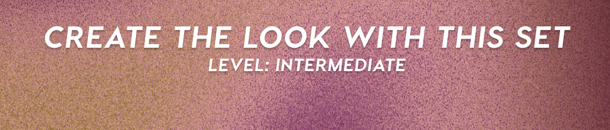 Create the Look with This Set | Level: Intermediate