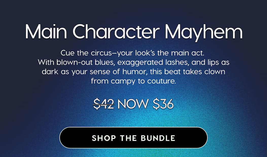 Main Character Mayhem | Cue the circus--your look's the main act. With blown-out blues, exaggerated lashes, and lips as dark as your sene of humor, this beat takes clown from campy to couture. Was $42, now $36. SHOP THE BUNDLE