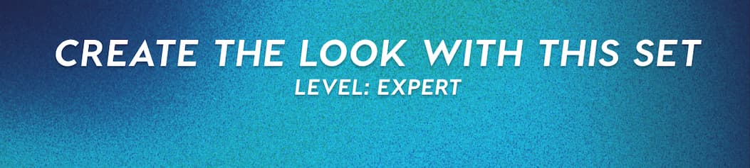 Create the Look with This Set | Level: Expert