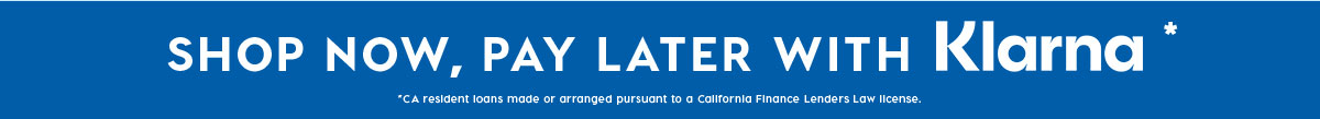 SHOP NOW, PAY LATER WITH KLARNA*