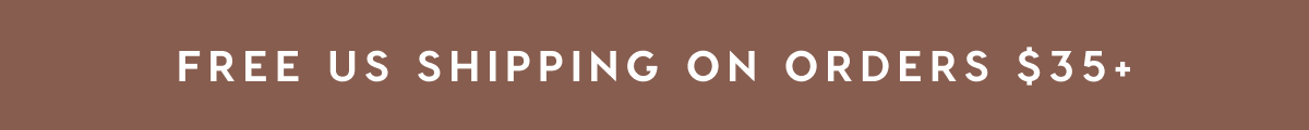 FREE U.S. SHIPPING ON ORDERS OF $35+
