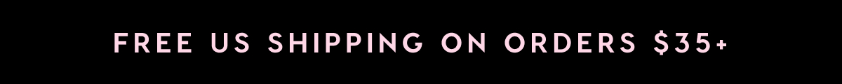 FREE U.S. SHIPPING ON ORDERS OF $35+
