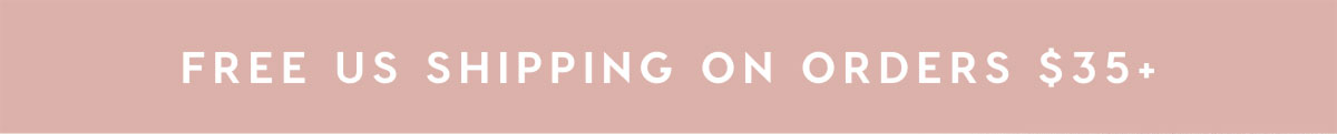 FREE U.S. SHIPPING ON ORDERS OF $35+