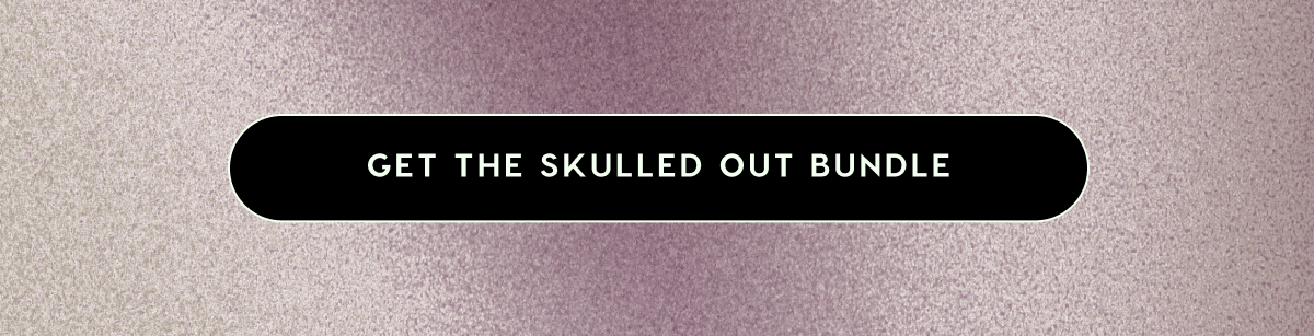 Get the Skulled Out Bundle