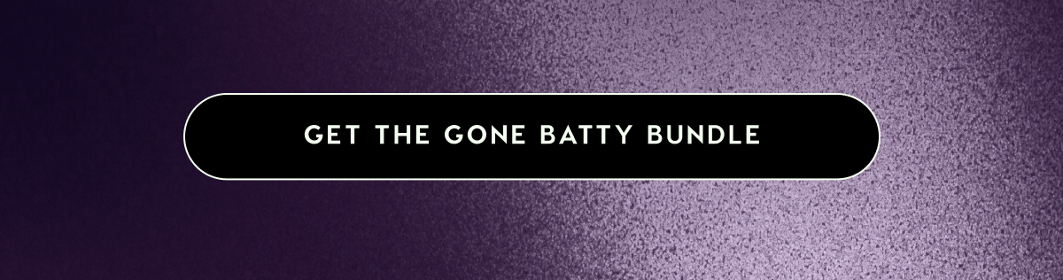 Get the Gone Batty Bundle