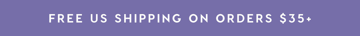 FREE U.S. SHIPPING ON ORDERS OF $35+