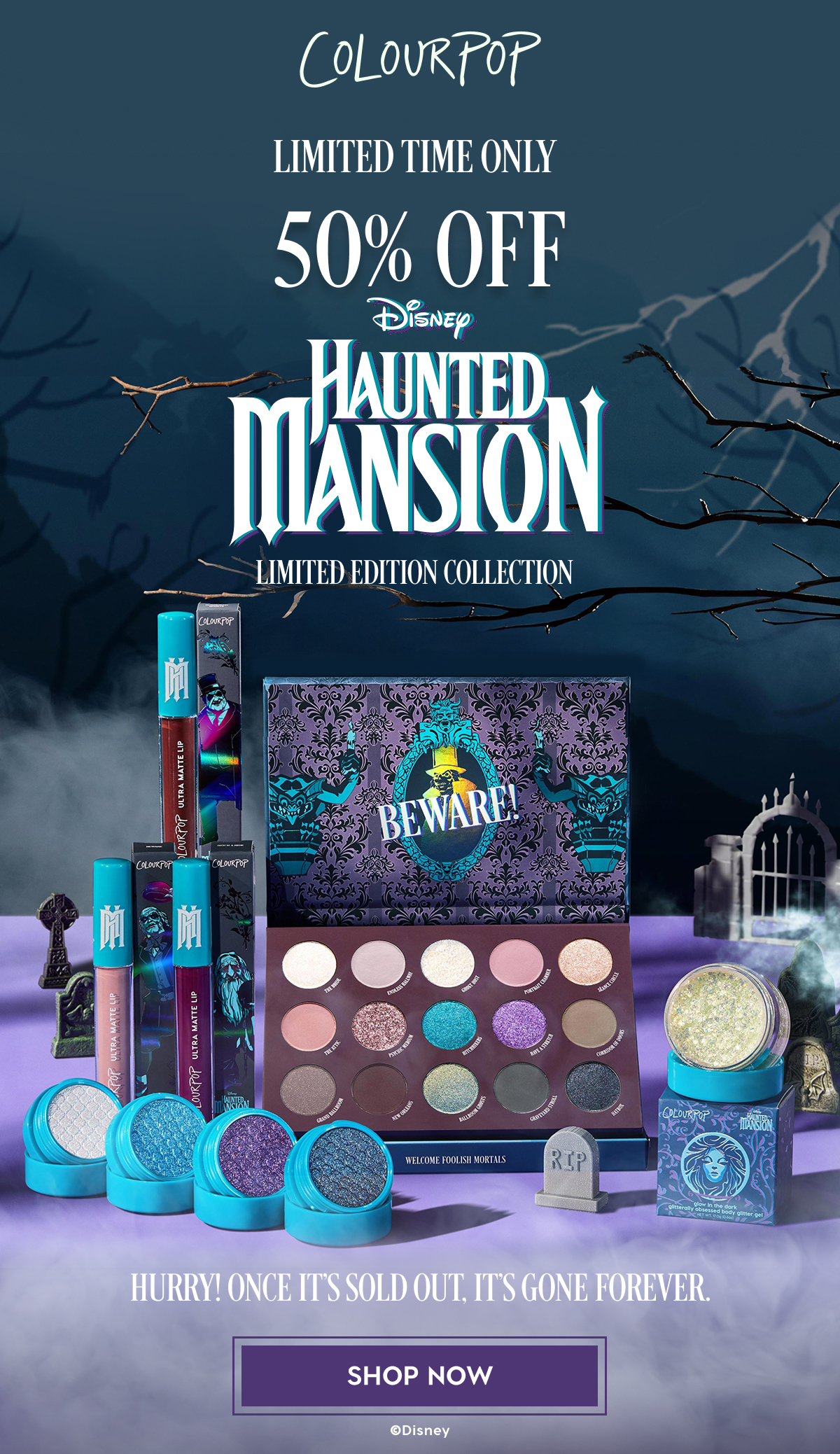 ColourPop | Limited Time Only! 50% Off Disney Haunted Mansion. Shop Now