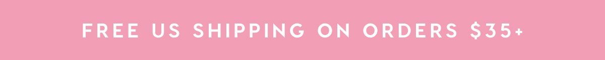 FREE US SHIPPING ON $35+