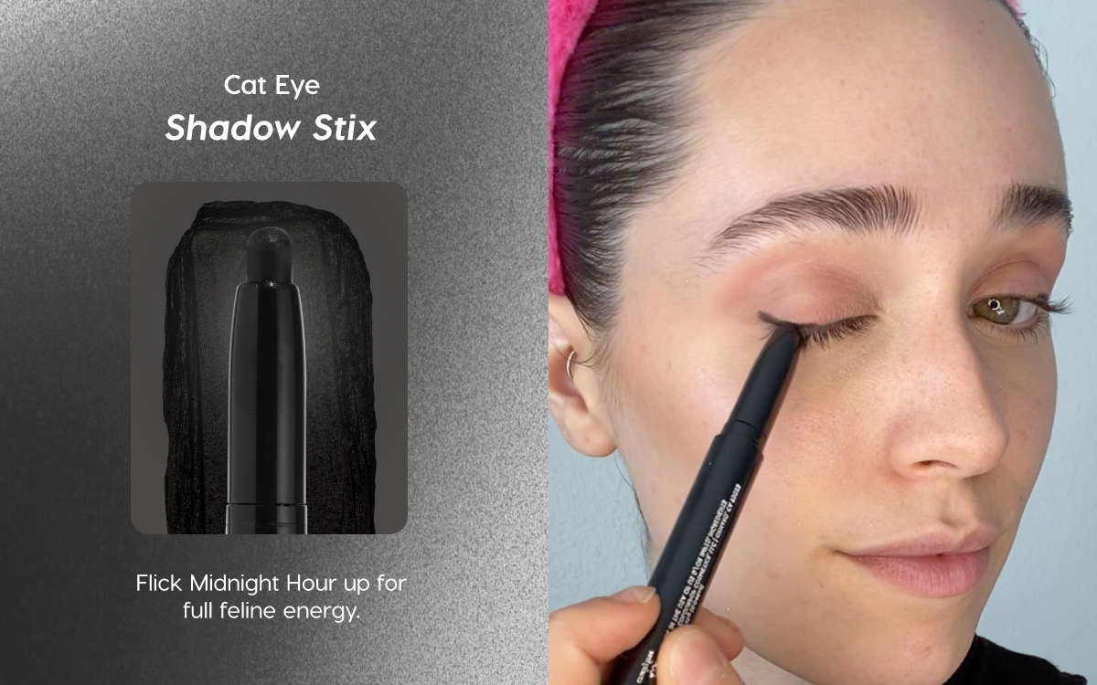 Cat Eye: Shadow Stix. Flick Midnight Hour up for full feline energy.