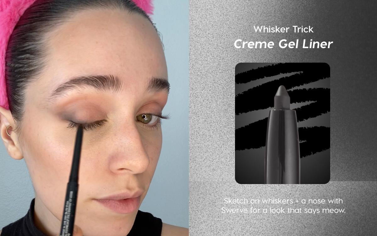 Whisker Trick: Creme Gel Liner. Sketch on whiskers + a nose with Swerve for a look that say meow.