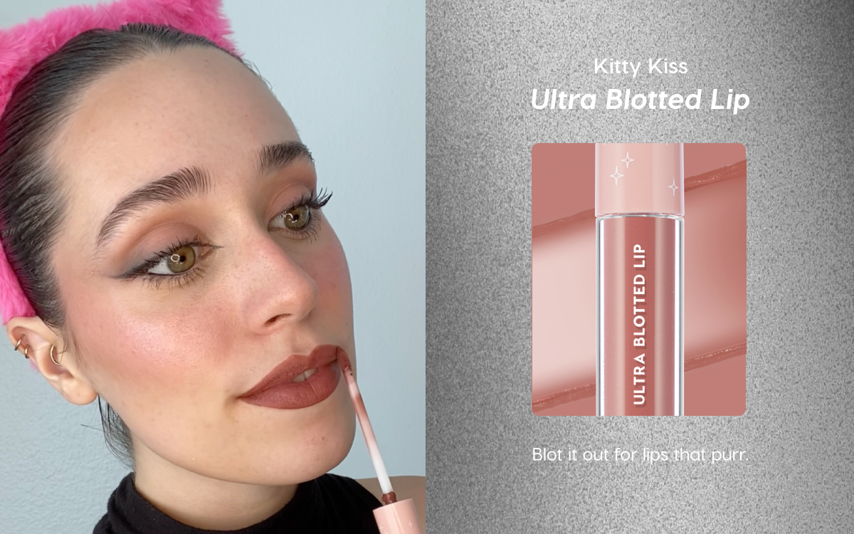 Kitty Kiss: Ultra Blotted Lip. Blot it out for lips that purr.