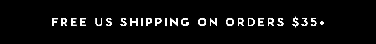 FREE US SHIPPING ON $35+