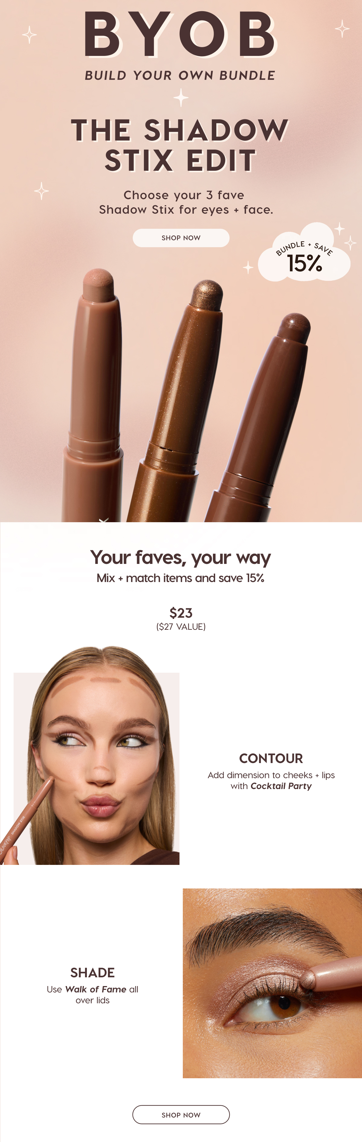 BYOB: Build Your Own Bundle | The Shadow Stix Edit. Choose your 3 fave Shadow Stix for eyes + face. Shop Now. Bundle and save 15%