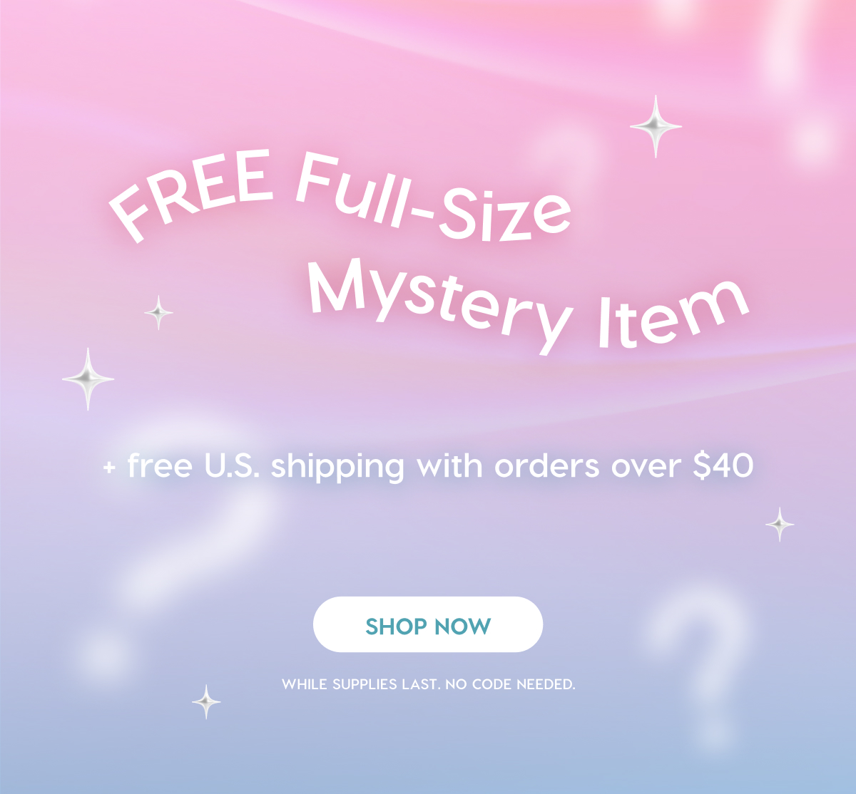 TODAY ONLY! Free Full-Size Mystery Item + Free US shipping with orders over $40. SHOP NOW