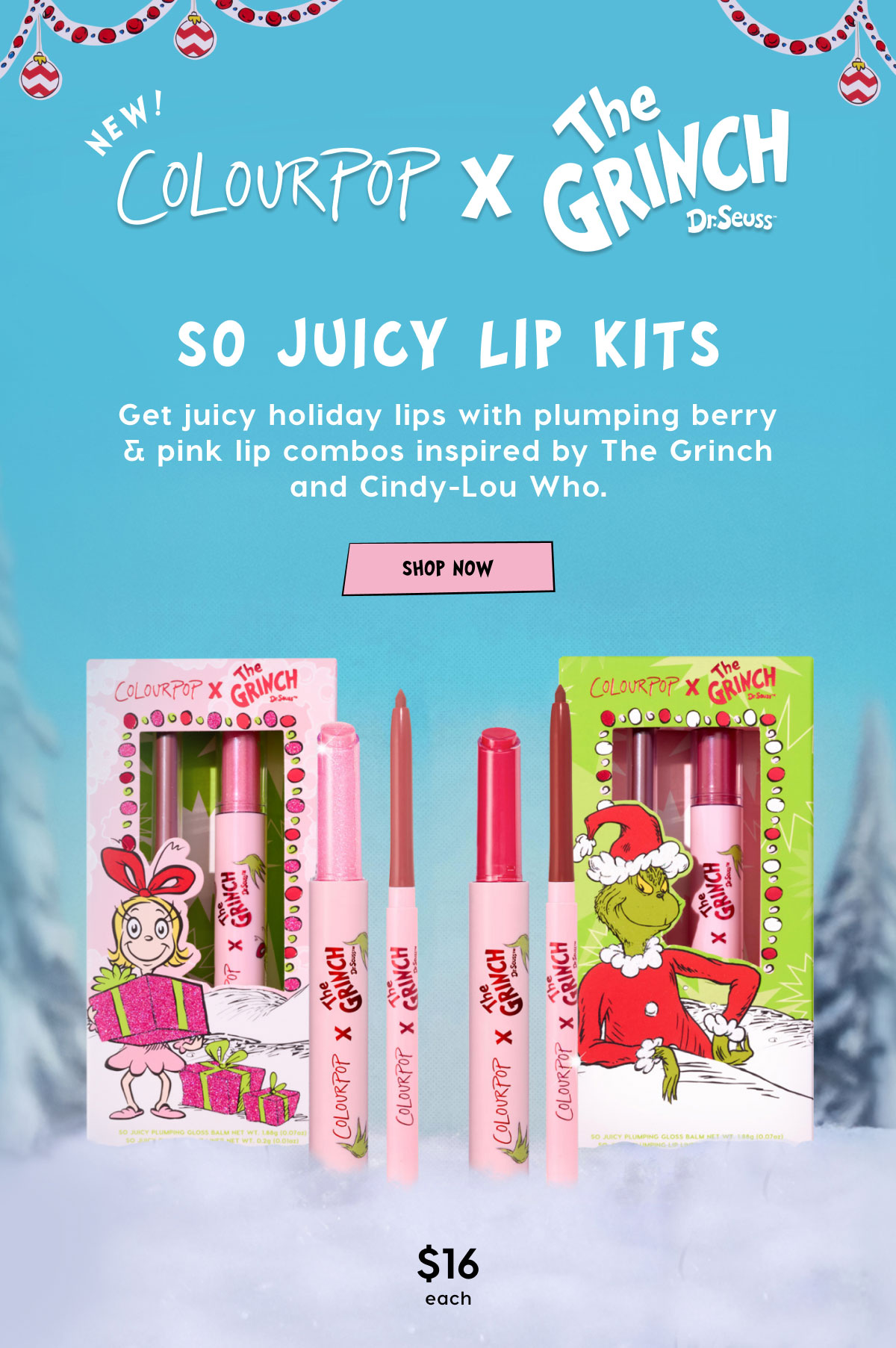 ColourPop x The Grinch | So Juicy Lip Kits $16 each. Get juicy holiday lips with plumping berry and pink lip combos inspired by The Grinch and Cindy-Lou Who.