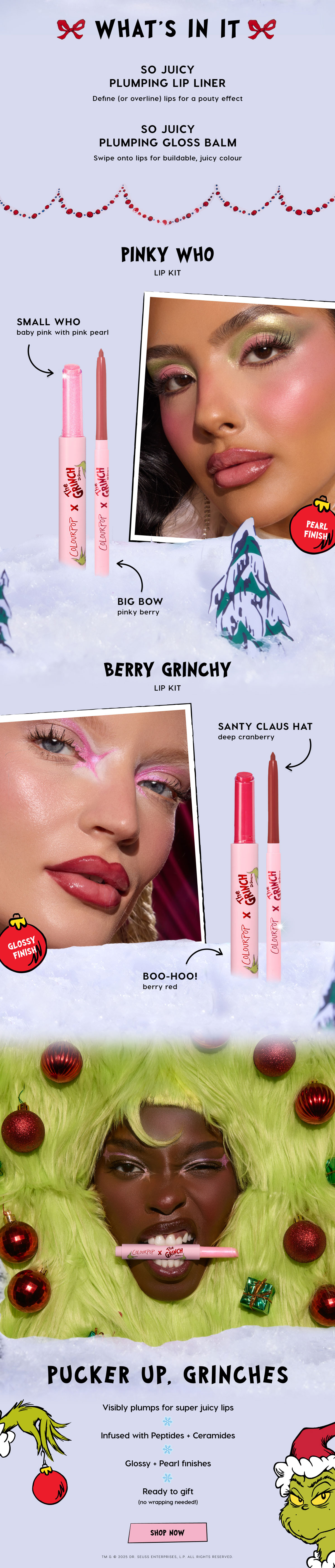 What's In It: So Juicy Plumping Lip Liner + So Juicy Plumping Gloss Balm. Pucker Up Grinches.