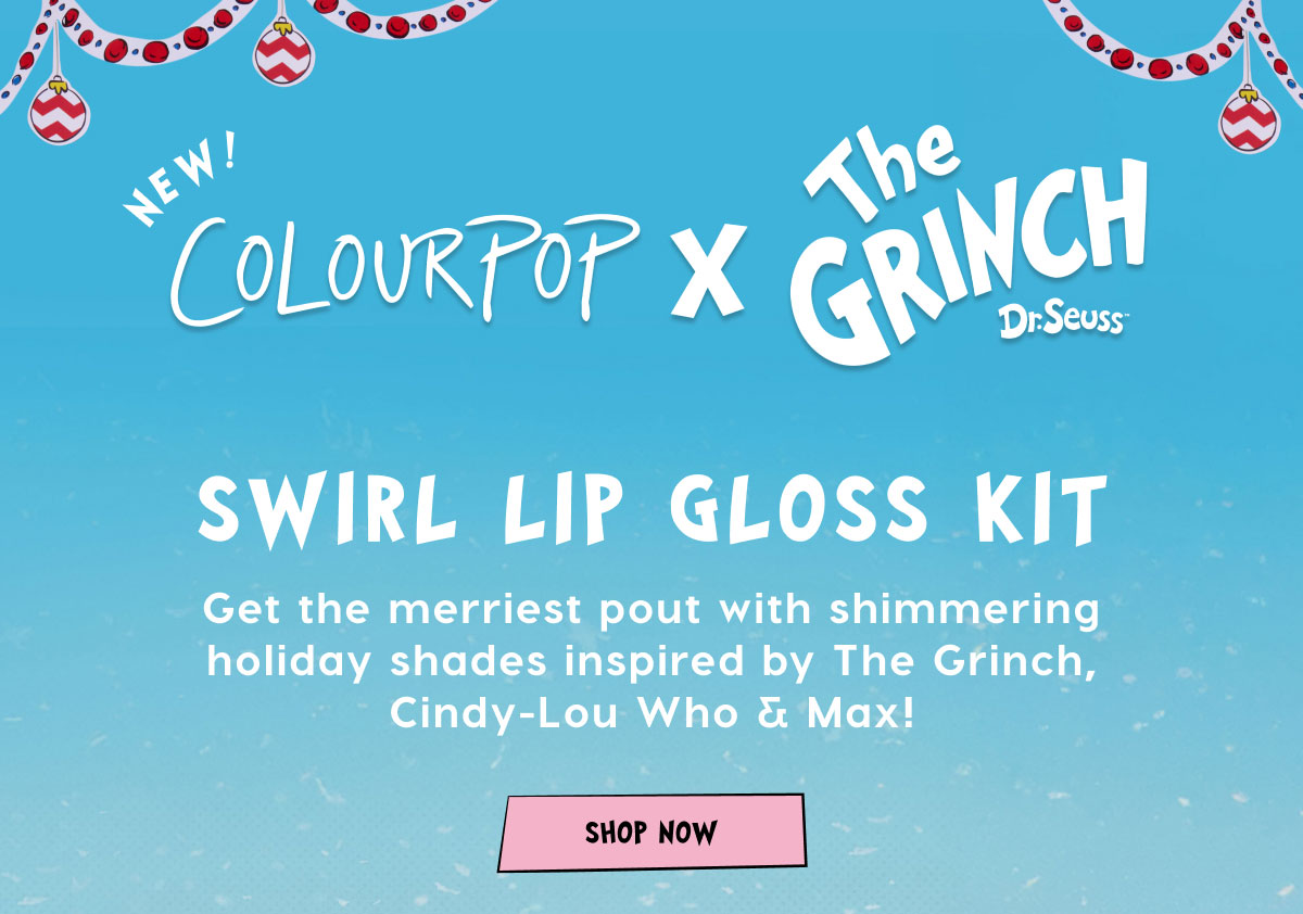 ColourPop x The Grinch | Swirl Lip Gloss Kit | Get the merriest pout with shimmering holiday shades inspired by The Grinch, Cindy-Lou Who & Max | SHOP NOW