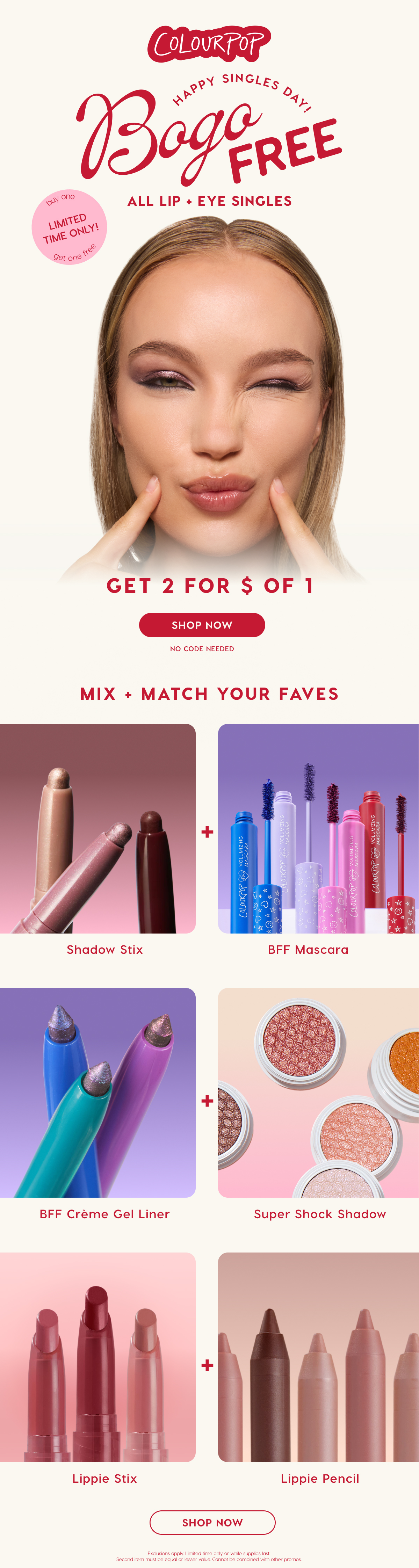 ColourPop |  Happy Singles Day! BOGO FREE All Lip + Eye Singles | Get 2 for the $ of 1 | SHOP NOW