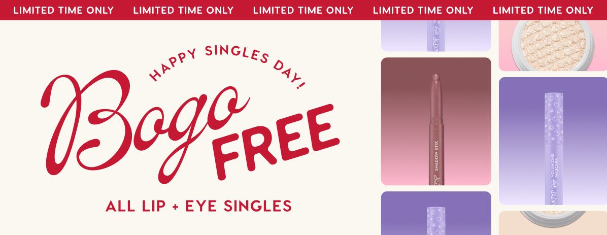 HAPPY SINGLES' DAY! BOGO FREE ALL EYE + LIP SINGLES!