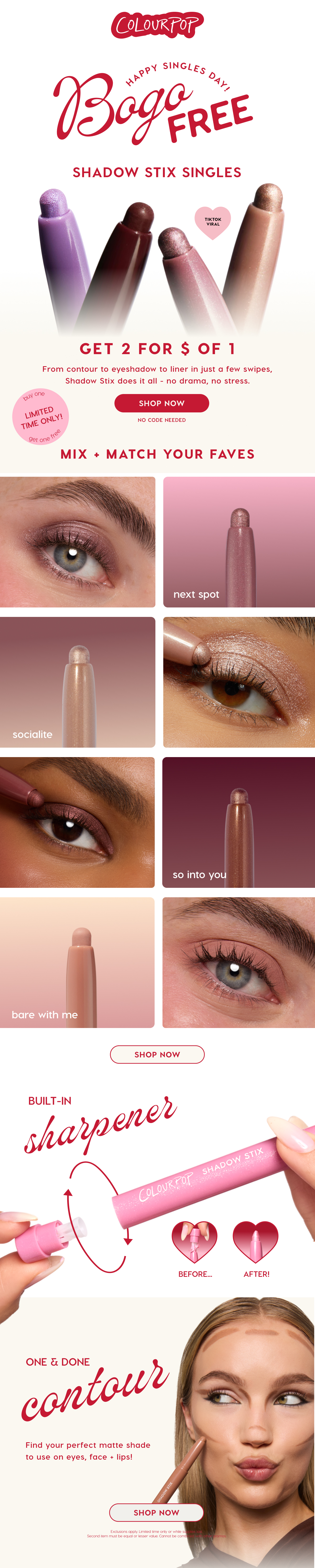 ColourPop | Happy Singles Day! BOGO FREE SHADOW STIX SINGLES | From contour to eyeshadow to liner in just a few swipes, Shadow Stix does it all - no drama, no stress. SHOP NOW