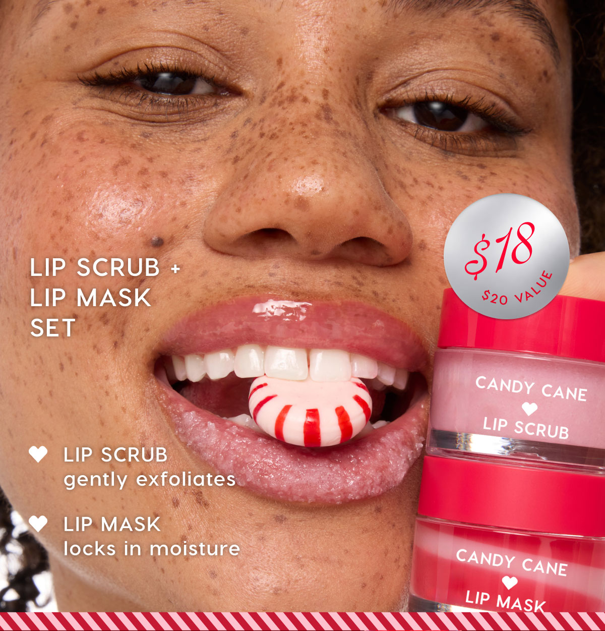 Lip Scrub + Mask Set: $18 ($20 Value) | Lip Scrub: Gently exfoliates.. Lip Mask: Locks in moisture Lip Scrub + Mask Set: $18 ($20 Value) | Lip Scrub: Gently exfoliates.. Lip Mask: Locks in moisture