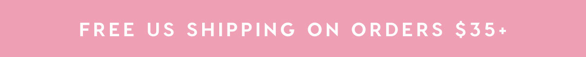 FREE US SHIPPING ON ORDERS $35+