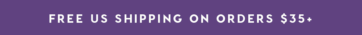 FREE US SHIPPING ON ORDERS $35+