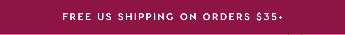 FREE US SHIPPING ON ORDERS $35+