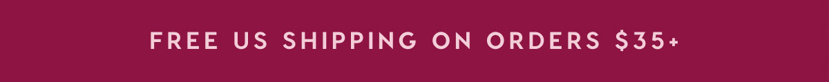FREE US SHIPPING ON ORDERS $35+