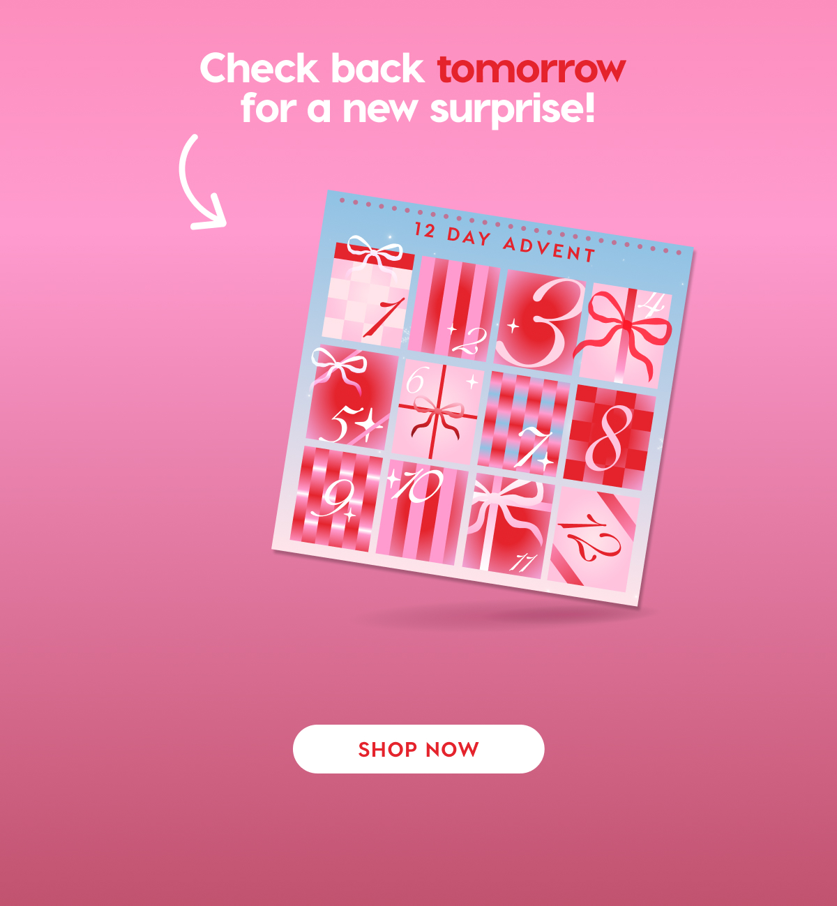 Come back tomorrow for a new surprise!