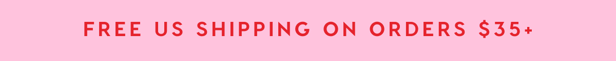 FREE US SHIPPING ON ORDERS $35+