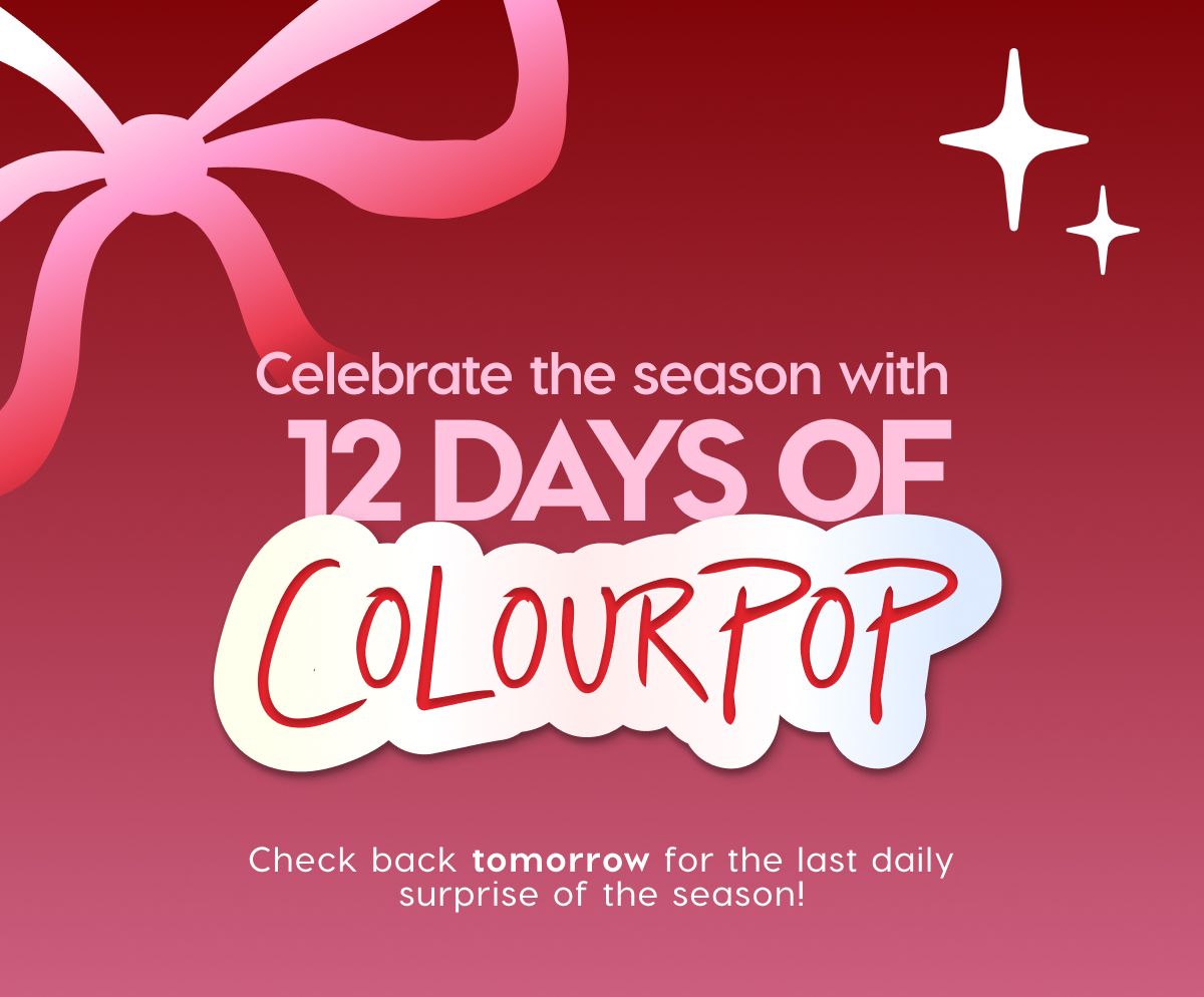 Celebrate 12 Days of ColourPop