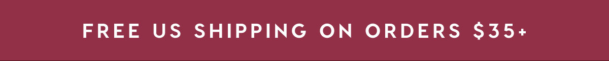 FREE US SHIPPING ON ORDERS $35+