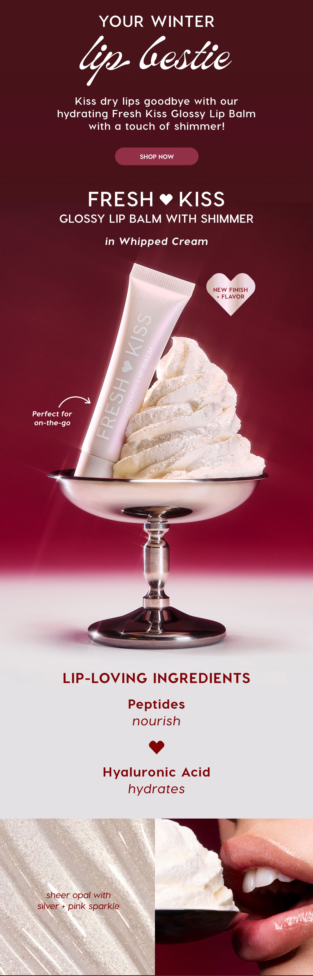 Your Winter lip bestie. Kiss dry lips goodbye with our hydrating Fresh Kiss Glossy Lip Balm with a touch of shimmer! SHOP NOW | Fresh Kiss Glossy Lip Balm with Shimmer in Whipped Cream