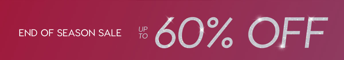 END OF SEASON SALE: UP TO 60% OFF