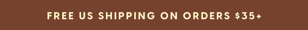 FREE US SHIPPING ON ORDERS $35+
