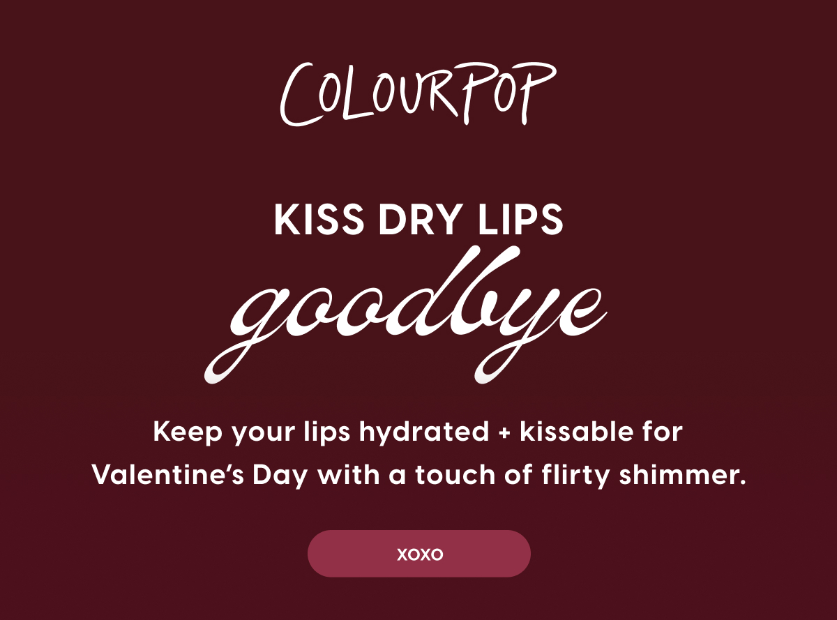 ColourPop | Kiss Dry Lips Goodbye | Keep your lips hydrated + kissable for Valentine's Day with a touch of flirty shimmer. ColourPop | Kiss Dry Lips Goodbye | Keep your lips hydrated + kissable for Valentine's Day with a touch of flirty shimmer.