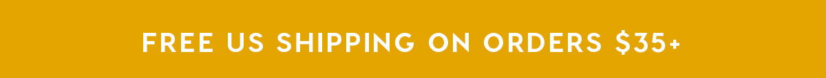 FREE US SHIPPING ON ORDERS $35+