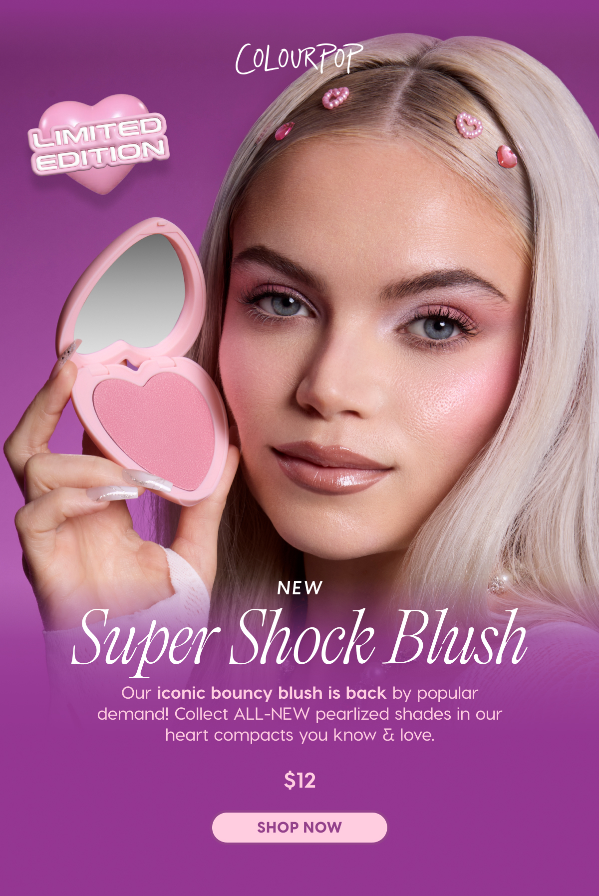 ColourPop | NEW Super Shock Blush. Our iconic bouncy blush is back by popular demand! Collect ALL-NEW pearlized shades in our heart compacts you know & love. $12 SHOP NOW
