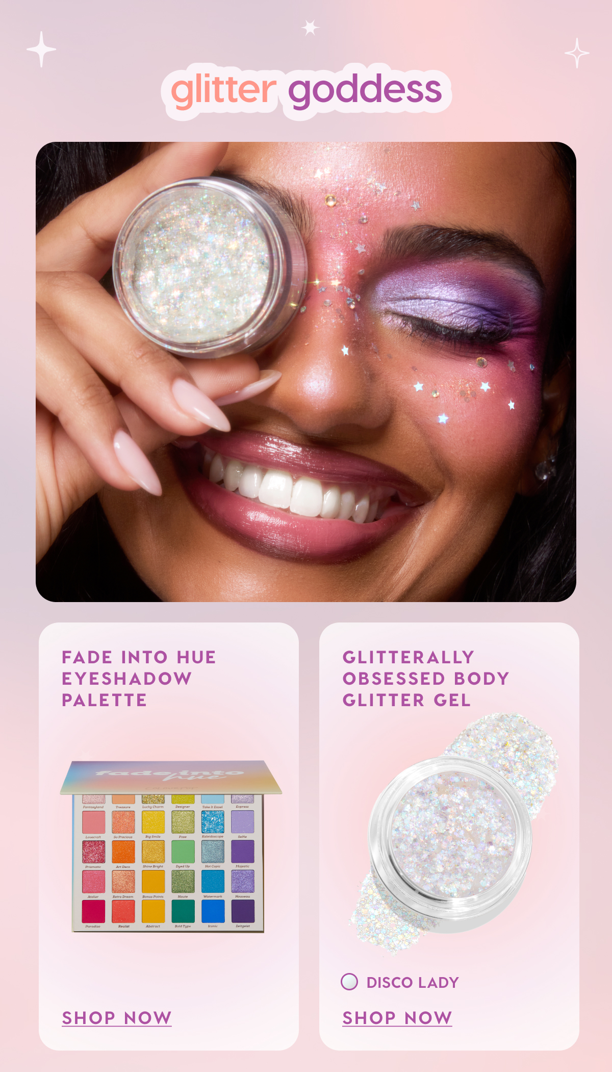 Glitter Goddess: Fade Into Hue Eyeshadow Palette + Gliterally Obsessed Body Glitter Gel Glitter Goddess: Fade Into Hue Eyeshadow Palette + Gliterally Obsessed Body Glitter Gel