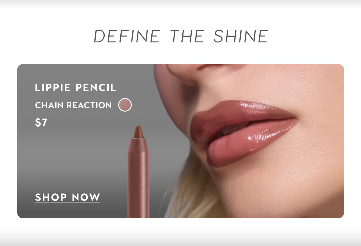 Define the Shine. Lippie Pencil in Chain Reaction $7. SHOP NOW