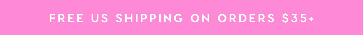 FREE US SHIPPING ON ORDERS $35+