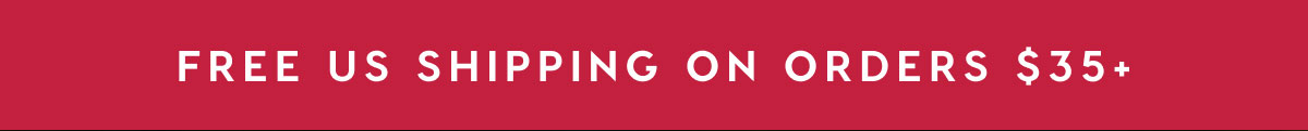 FREE US SHIPPING ON ORDERS $35+