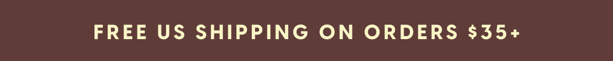 FREE US SHIPPING ON ORDERS $35+