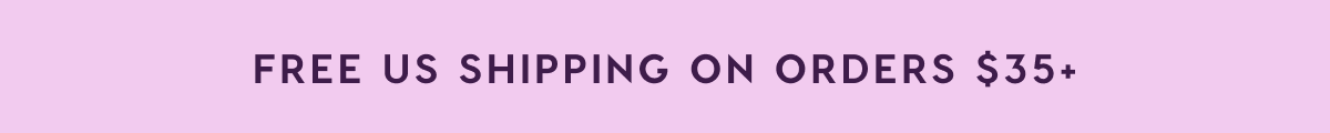 FREE US SHIPPING ON ORDERS $35+