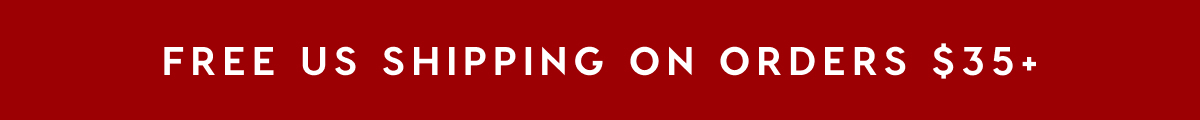 FREE US SHIPPING ON ORDERS $35+ FREE US SHIPPING ON ORDERS $35+