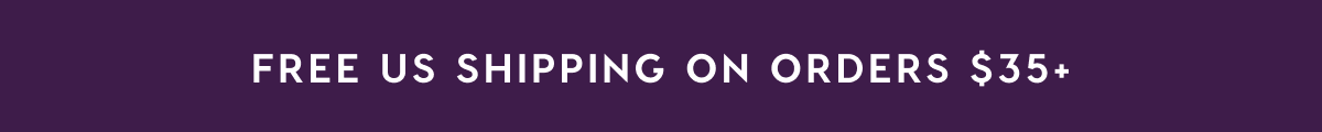 FREE US SHIPPING ON ORDERS $35+ FREE US SHIPPING ON ORDERS $35+