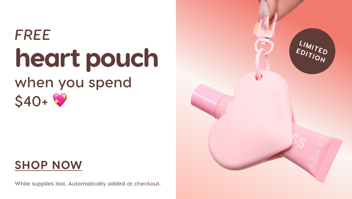 FREE heart pouch when you spend $40+. While supplies last.