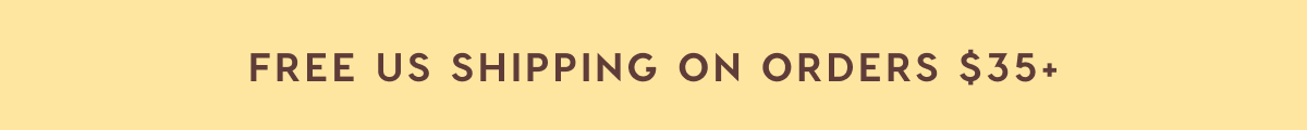 FREE US SHIPPING ON ORDERS $35+